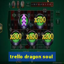 trello dragon soul